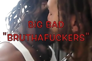Big Bad Bruthafuckers