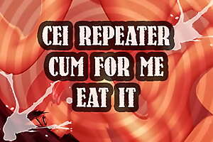 cei repeater cum for me and eat it sissy boi
